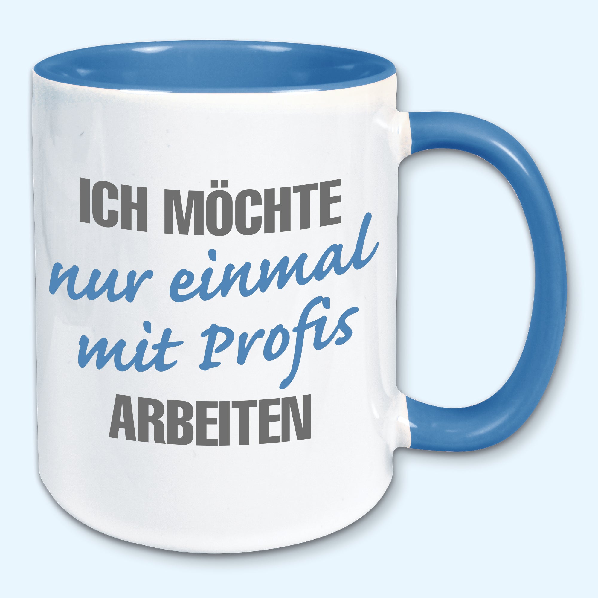 Tasse, Kaffeebecher, Ich möchte nur einmal mit Profis arbeiten
