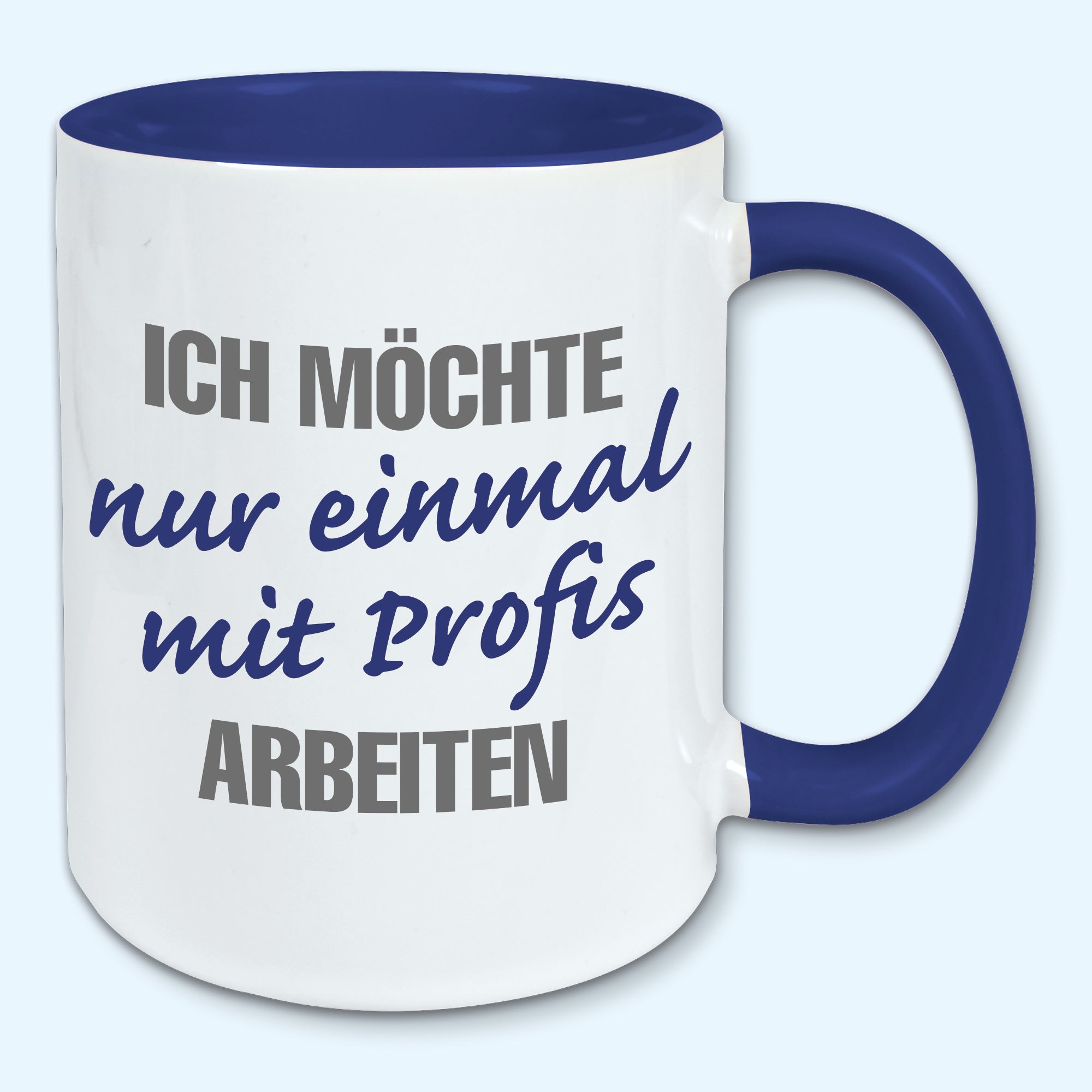 Tasse, Kaffeebecher, Ich möchte nur einmal mit Profis arbeiten
