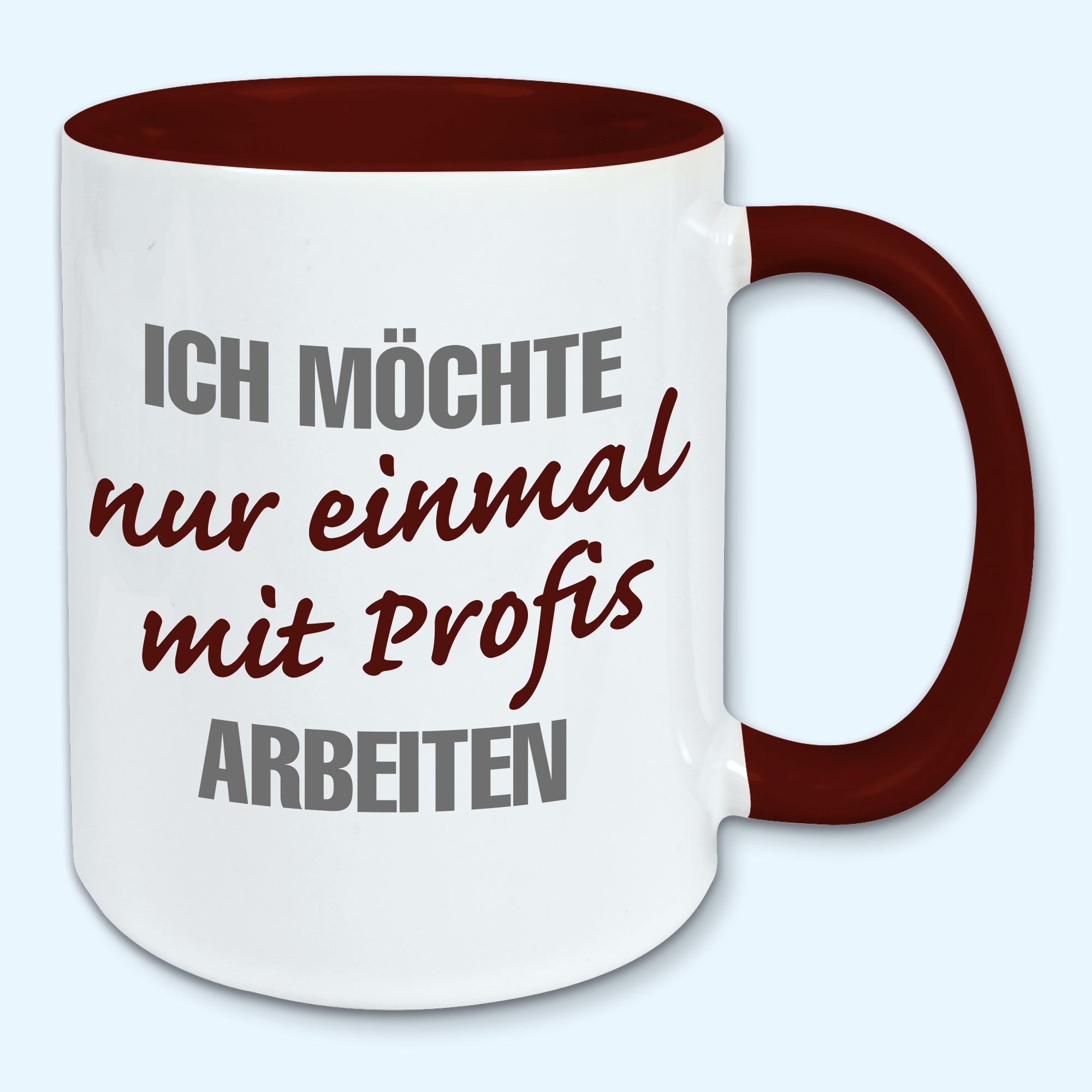 Tasse, Kaffeebecher, Ich möchte nur einmal mit Profis arbeiten