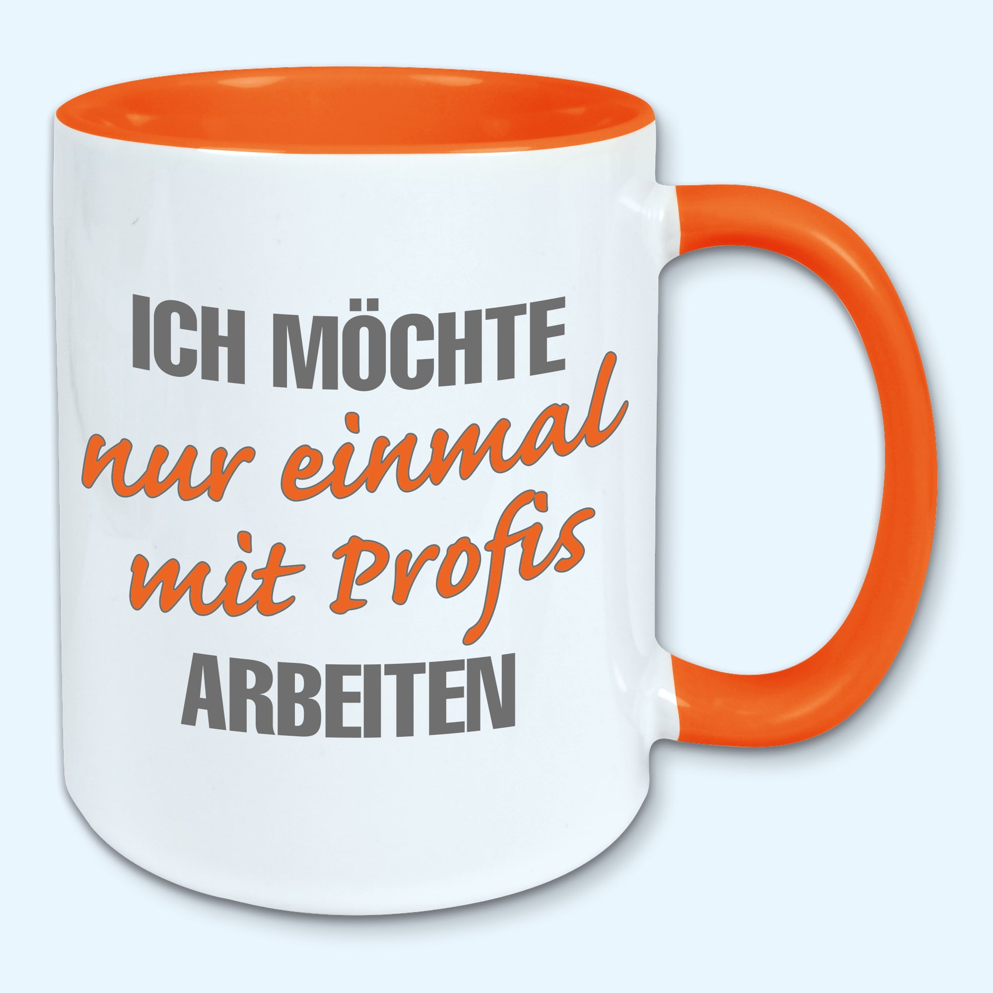 Tasse, Kaffeebecher, Ich möchte nur einmal mit Profis arbeiten
