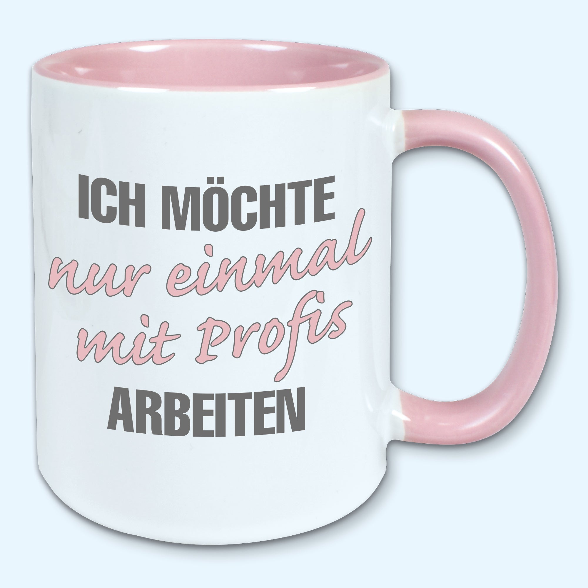 Tasse, Kaffeebecher, Ich möchte nur einmal mit Profis arbeiten