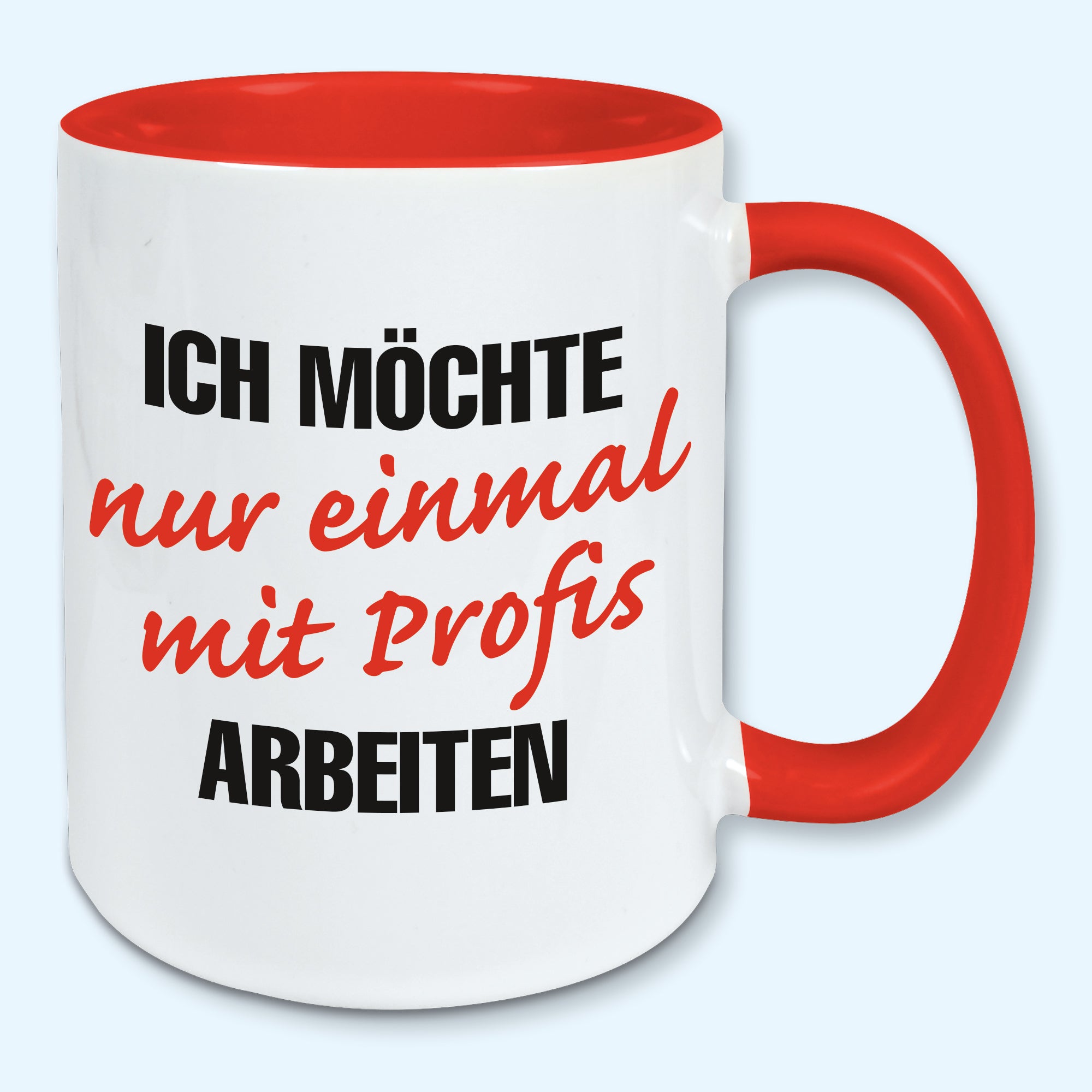 Tasse, Kaffeebecher, Ich möchte nur einmal mit Profis arbeiten