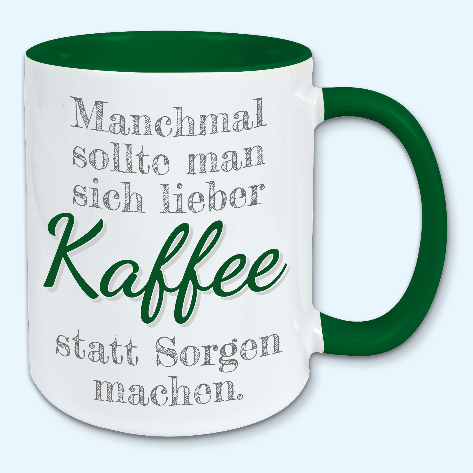 Tasse, Kaffeebecher, Manchmal sollte man sich lieber Kaffee statt Sorgen machen