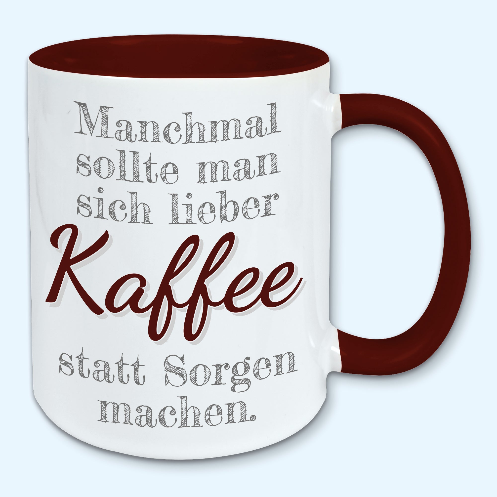 Tasse, Kaffeebecher, Manchmal sollte man sich lieber Kaffee statt Sorgen machen