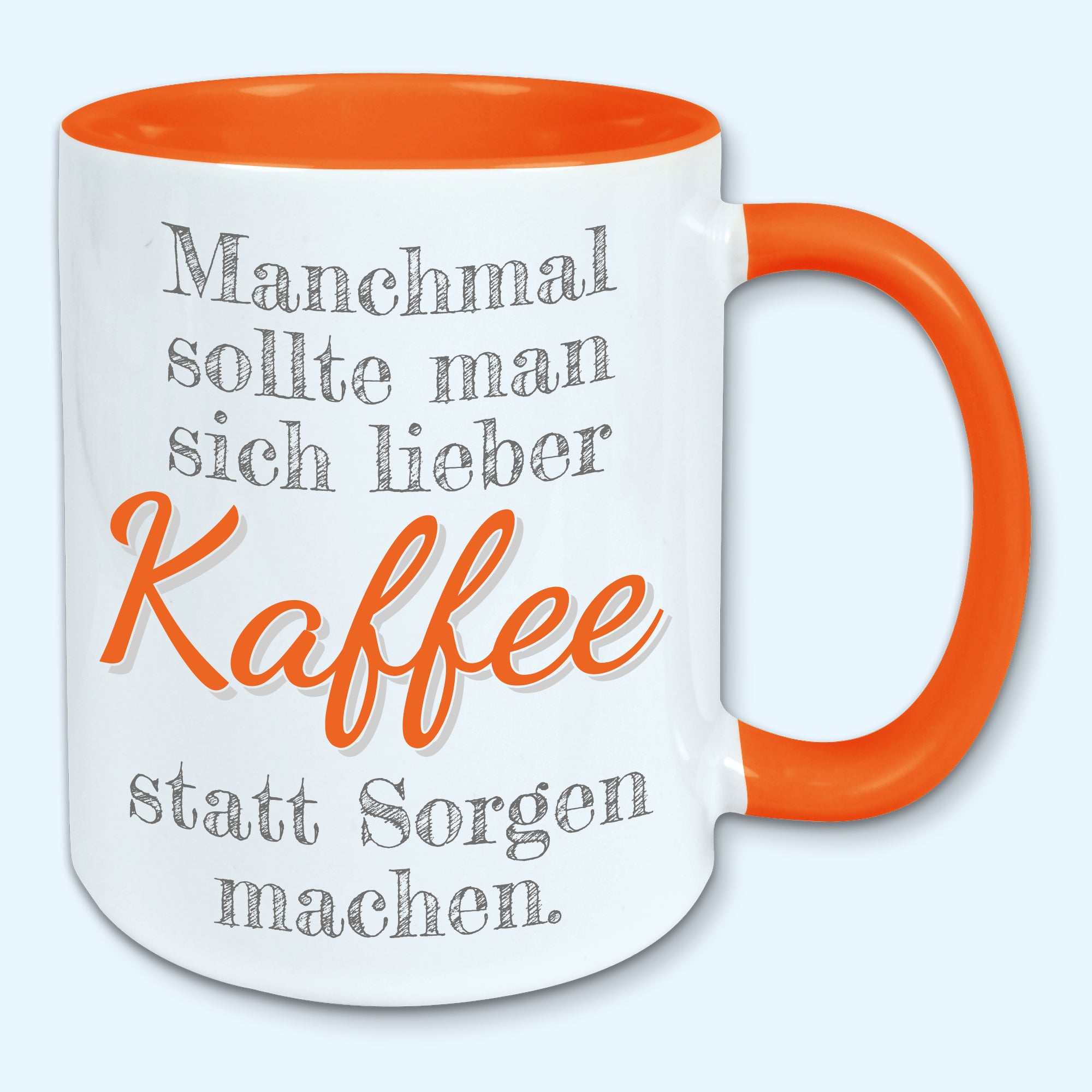 Tasse, Kaffeebecher, Manchmal sollte man sich lieber Kaffee statt Sorgen machen